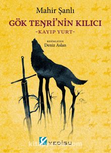Gök Tenri'nin Kılıcı & Kayıp Yurt - Mahir Şanlı