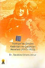 Türkiye'de Ermeni Kadınları ve Çocukları Meselesi (1915-1923)