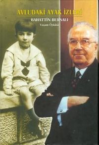 Avludaki Ayak İzleri &  Bahattin Bursalı Yaşam Öyküsü