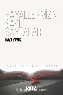 Hayallerimizin Saklı Sayfaları - Kaya Yavuz