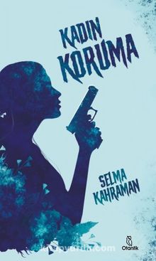 Kadın Koruma - Selma Kahraman