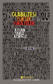 Olabilitesi Yüksek Hikayeler - Ayhan Yavuz Açıkgöz