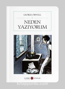 Neden Yazıyorum (Tam Metin) (Cep Boy) - George Orwell