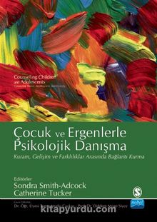 Çocuk ve Ergenlerde Psikolojik Danışma - Kolektif