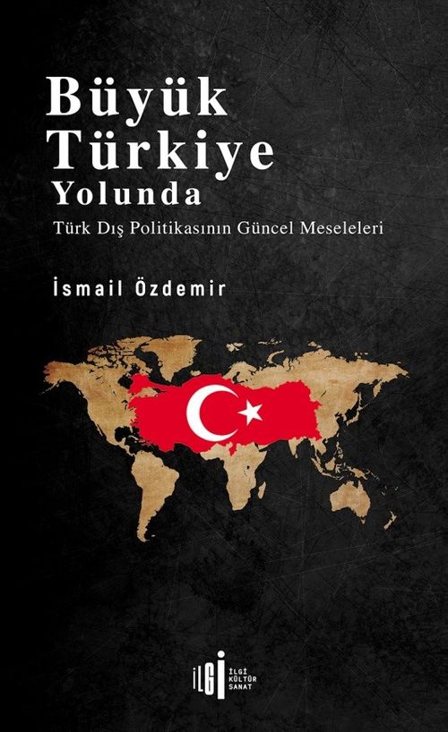 Büyük Türkiye Yolunda & Türk Dış Politikasının Güncel Meseleleri