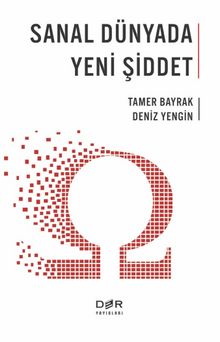 Sanal Dünyada Yeni Şiddet - Tamer Bayrak