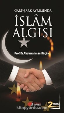 Garp-Şark Ayrımında İslam Algısı - Prof.Dr. Abdurrahman Küçük