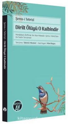 Dirilt Ölüyü O Kalbindir - Şems-i Tebrizi
