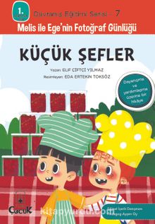 Küçük Şefler / 1. Sınıflar İçin Davranış Eğitimi Serisi 7 - Elif Çiftçi Yılmaz