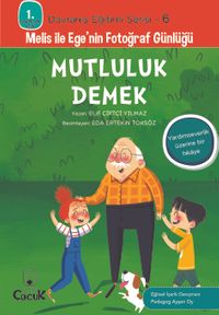 Mutluluk Demek / 1. Sınıflar İçin Davranış Eğitimi Serisi 6