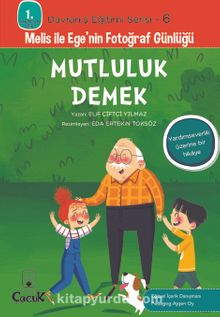 Mutluluk Demek / 1. Sınıflar İçin Davranış Eğitimi Serisi 6 - Elif Çiftçi Yılmaz