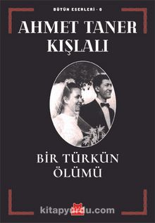 Bir Türkün Ölümü / Bütün Eserleri 6 - Ahmet Taner Kışlalı