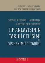 Sosyal, Kültürel, Ekonomik Faktörler Etkisinde Tıp Anlayışının Tarihi Gelişimi ve Diş Hekimliği Tarihi