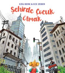 Şehirde Çocuk Olmak - Ezgi Berk