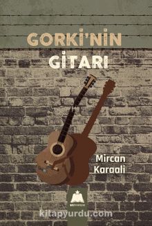 Gorki’nin Gitarı - Mircan Karaali