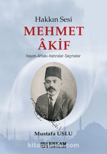 Hakkın Sesi Mehmet Akif - Mustafa Uslu