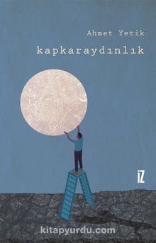 Kapkaraydınlık - Ahmet Yetik