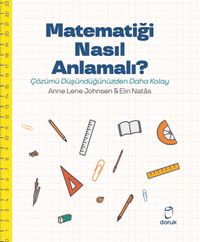 Matematiği Nasıl Anlamalı? & Çözümü Düşündüğünüzden Daha Kolay 