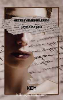 Heceleyemediklerim - Şeyma Kayalı