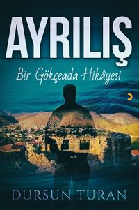 Ayrılış & Bir Gökçeada Hikayesi