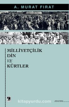 Milliyetçilik Din ve Kürtler - A. Murat Fırat