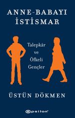 Anne-Babayı İstismar & Talepkar ve Öfkeli Gençler
