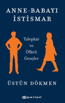 Anne-Babayı İstismar & Talepkar ve Öfkeli Gençler