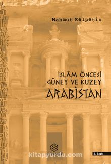 İslam Öncesi Güney ve Kuzey Arabistan - Dr. Mahmut Kelpetin