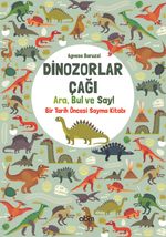 Dinozorlar Çağı: Ara, Bul ve Say / Bir Tarih Öncesi Sayma Kitabı