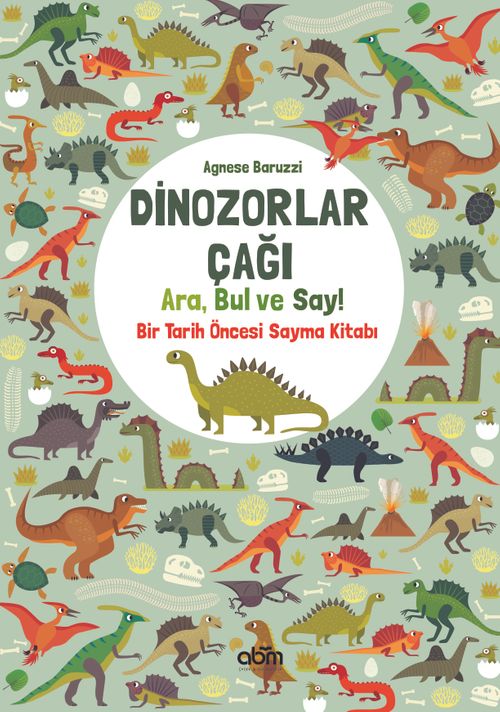 Dinozorlar Çağı: Ara, Bul ve Say / Bir Tarih Öncesi Sayma Kitabı