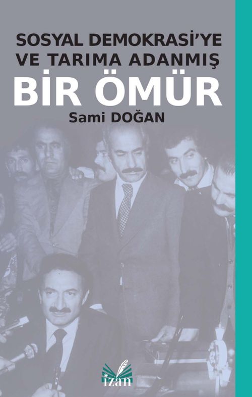 Sosyal Demokrasi'ye ve Tarıma Adanmış Bir Ömür
