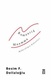 Romantik Muamma & Modernliğin Kökenleri