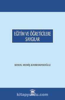 Eğitim ve Öğreticilere Saygılar - Kemal Memiş Kahramanoğlu
