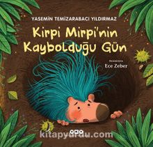 Kirpi Mirpi’nin Kaybolduğu Gün - Yasemin Temizarabacı Yıldırmaz