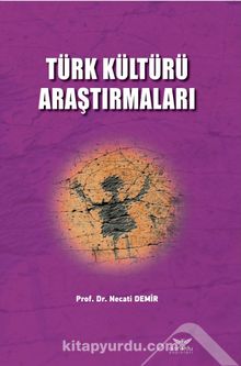 Türk Kültürü Araştırmaları - Prof. Dr. Necati Demir
