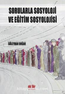 Sorularla Sosyoloji ve Eğitim Sosyoloji - Süleyman Doğan