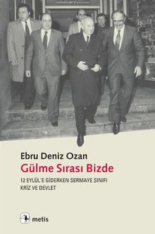 Gülme Sırası Bizde & 12 Eylül'e Giderken Sermaye Sınıfı, Kriz ve Devlet