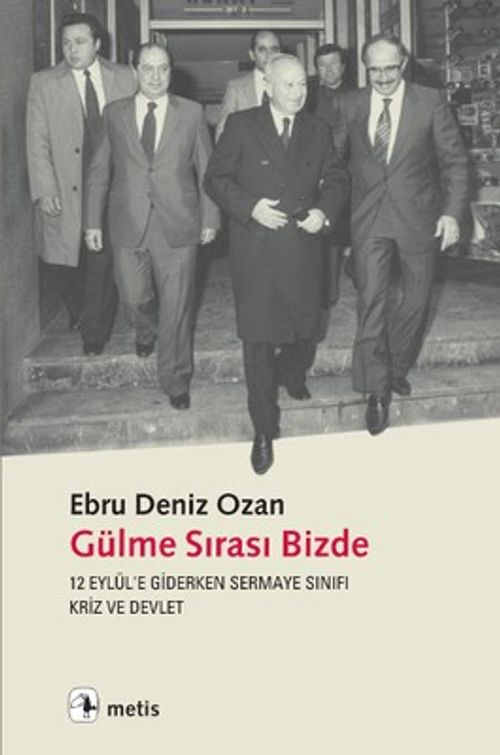 Gülme Sırası Bizde & 12 Eylül'e Giderken Sermaye Sınıfı, Kriz ve Devlet