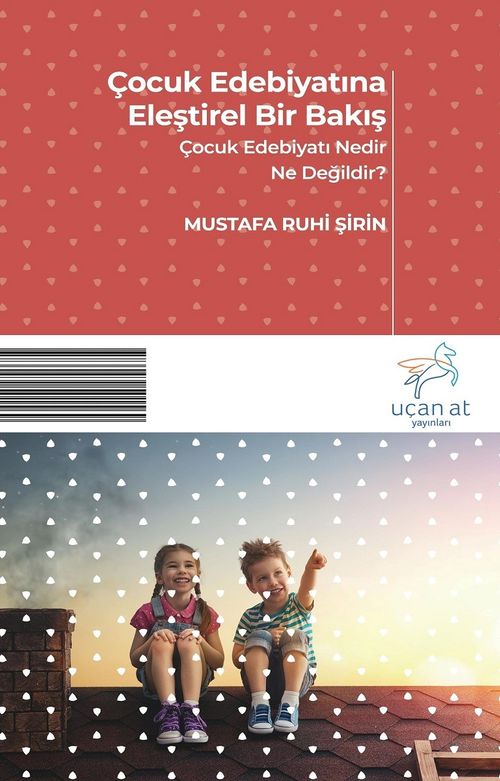 Çocuk Edebiyatına Eleştirel Bir Bakış & Çocuk Edebiyatı Nedir Ne Değildir?