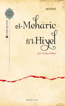 el-Meharic fi’l-Hiyel & Şer‘î Çıkış Yolları - İmam Muhammed Şeybani
