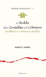 er-Reddu‘ale'z-Zenadıka ve'l-Cehmiyye & Zındıklara ve Cehmiyye'ye Reddiye