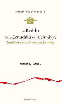 er-Reddu‘ale'z-Zenadıka ve'l-Cehmiyye & Zındıklara ve Cehmiyye'ye Reddiye