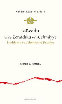 er-Reddu‘ale’z-Zenadıka ve’l-Cehmiyye & Zındıklara ve Cehmiyye’ye Reddiye - İmam Ahmed B. Hanbel