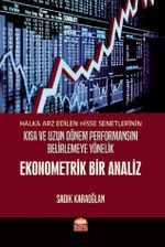 Halka Arz Edilen Hisse Senetlerinin Kısa ve Uzun Dönem Performansını Belirlemeye Yönelik Ekonometrik Bir Analiz