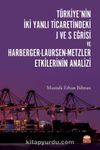 Türkiye’nin İki Yanlı Ticaretindeki J ve S Eğrisi ve Harberger-Laursen-Metzler Etkilerinin Analizi