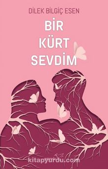 Bir Kürt Sevdim - Dilek Bilgiç Esen