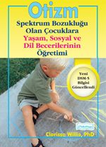 Otizm Spektrum Bozukluğu Olan Çocuklara Yaşam, Sosyal ve Dil Becerilerinin Öğretimi 