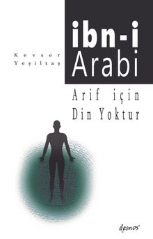 Arif İçin Din Yoktur - İbni Arabi