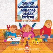 Sahiku Çocuklarla Arkadaş Olmak İstiyor - Nihan Kaya