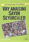 Vay Anasını Sayın Seyirciler T&uuml;rk Futbolundan İlgin&ccedil; Olaylar
